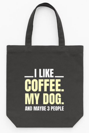 I Like Coffee My Dog And Maybe 3 People Tote Canvas Bag