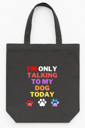 Im Only Talking To My Dog Today Tote Canvas Bag