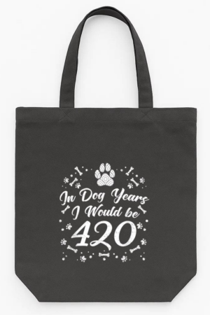 In Dog Years I Would Be 420 Tote Canvas Bag