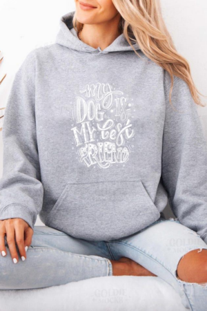 My Dog Is My Best Friend Hoodie