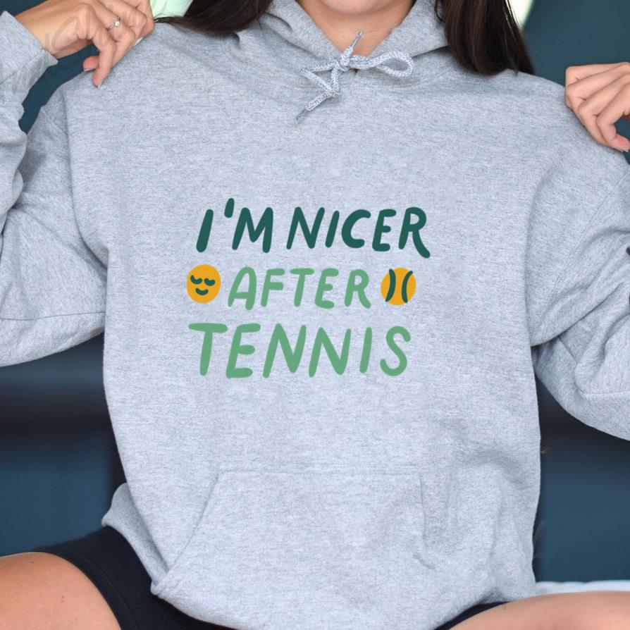 Im Nicer After Tennis Hoodie